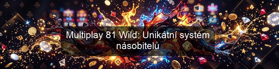 Multiplay 81 Wild: Unikátní systém násobitelů Multiplay 81 Wild: Unikátní systém násobitelů